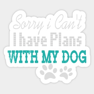 sorry i can't i have plans with my dog Sticker